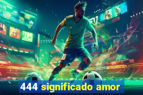 444 significado amor